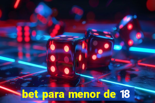 bet para menor de 18