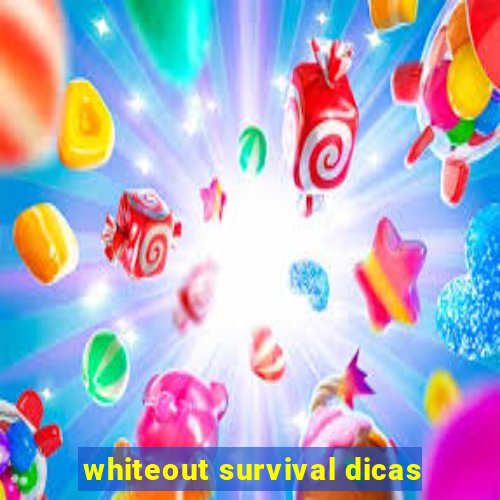 whiteout survival dicas