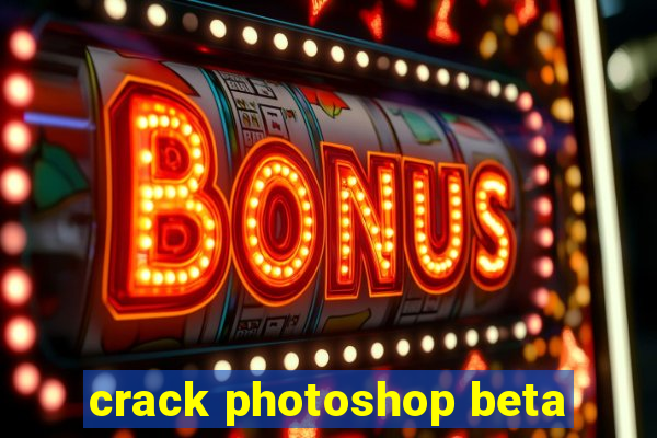 crack photoshop beta