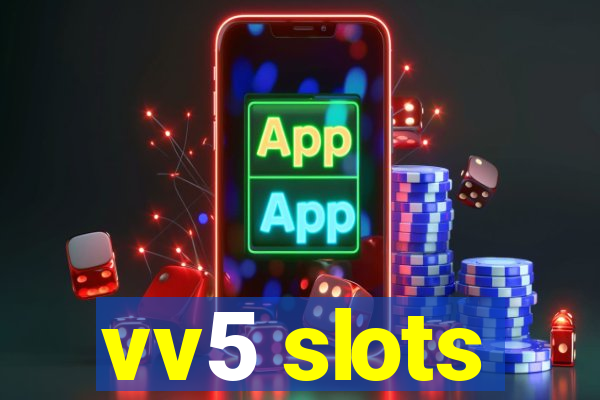 vv5 slots