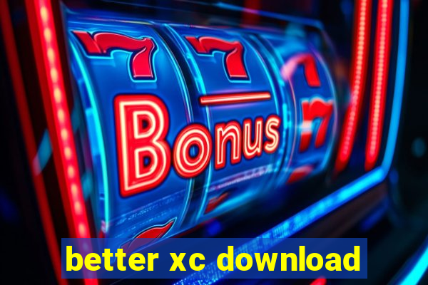 better xc download