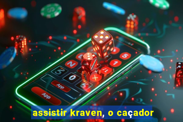 assistir kraven, o caçador