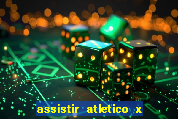 assistir atletico x botafogo ao vivo hd