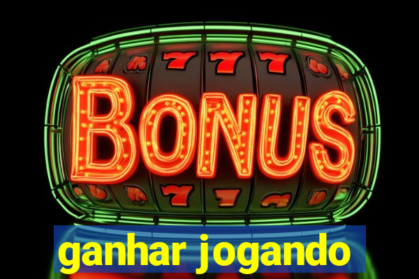 ganhar jogando