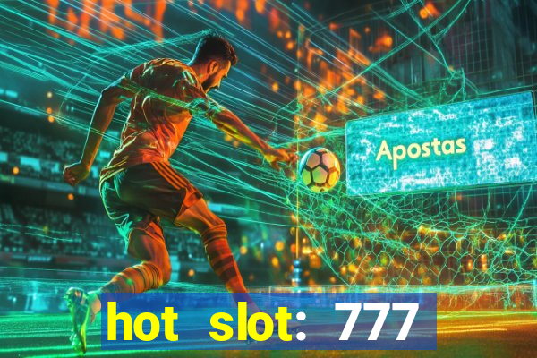 hot slot: 777 crown betano