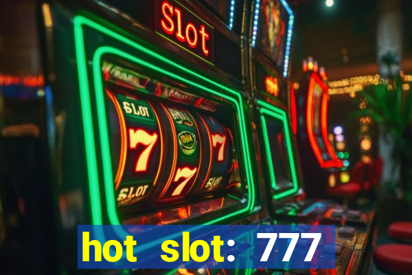 hot slot: 777 crown betano