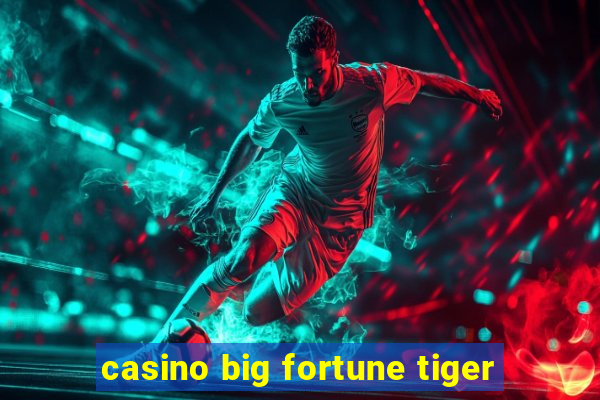 casino big fortune tiger