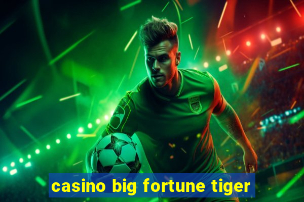 casino big fortune tiger