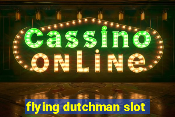 flying dutchman slot