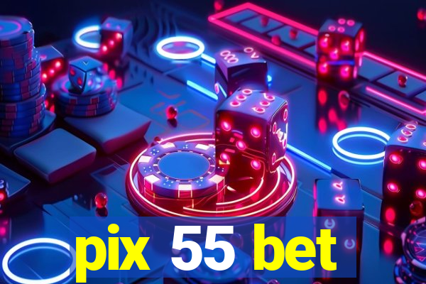 pix 55 bet