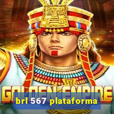 brl 567 plataforma