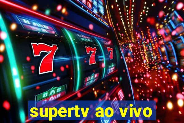 supertv ao vivo