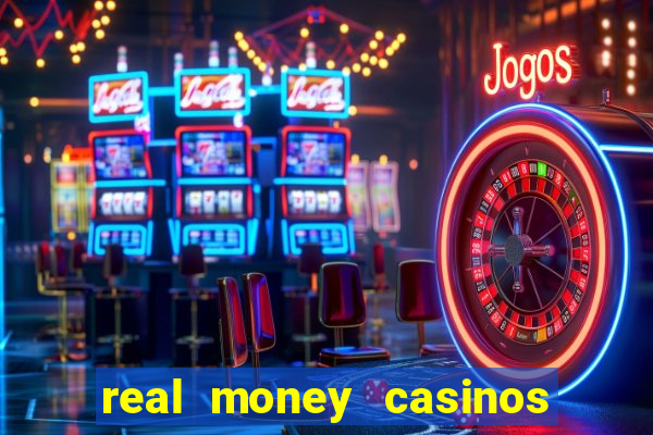 real money casinos online usa