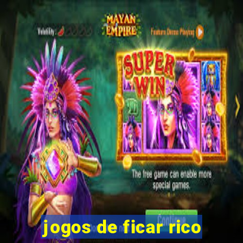 jogos de ficar rico