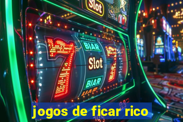 jogos de ficar rico