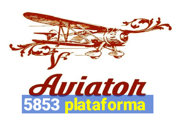 5853 plataforma