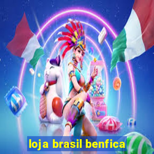 loja brasil benfica