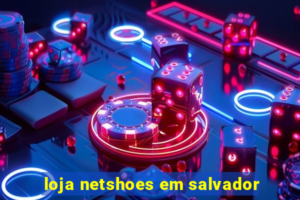 loja netshoes em salvador