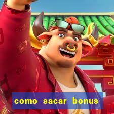 como sacar bonus da estrela bet