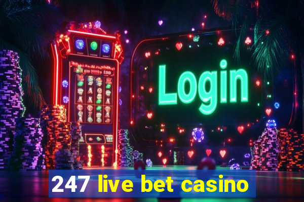 247 live bet casino