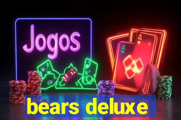 bears deluxe