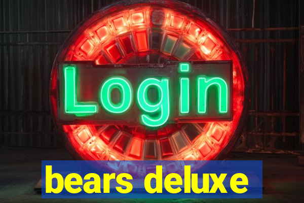 bears deluxe