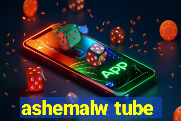 ashemalw tube