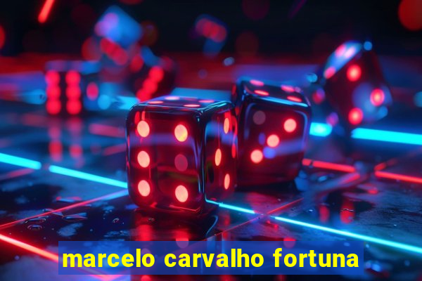 marcelo carvalho fortuna