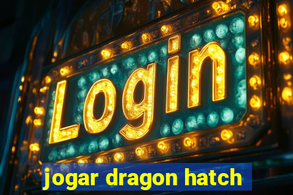 jogar dragon hatch