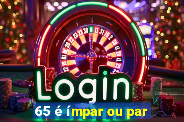 65 é ímpar ou par