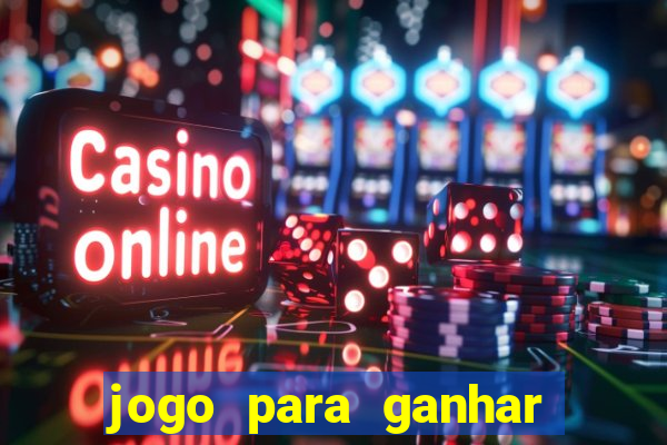 jogo para ganhar dinheiro com bonus