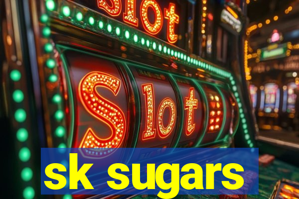 sk sugars