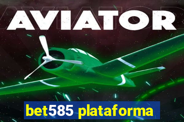 bet585 plataforma