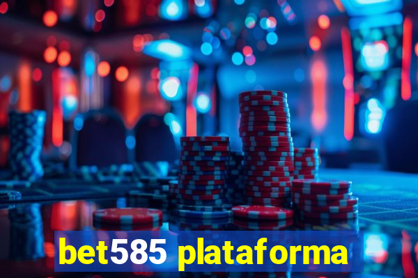 bet585 plataforma