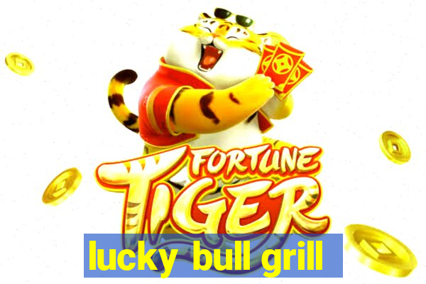 lucky bull grill