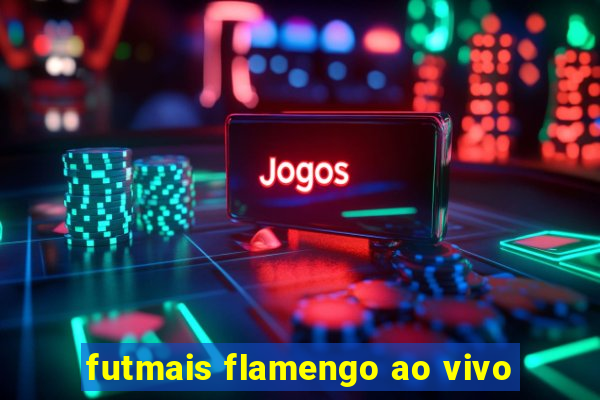 futmais flamengo ao vivo