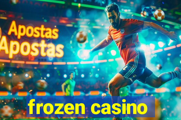 frozen casino