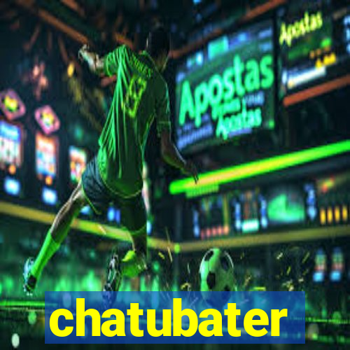 chatubater