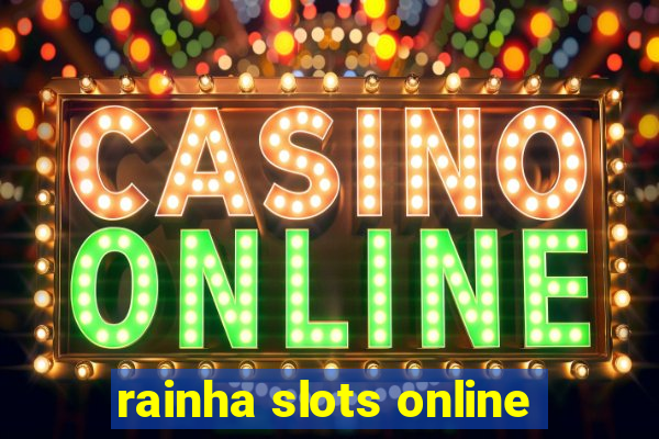 rainha slots online