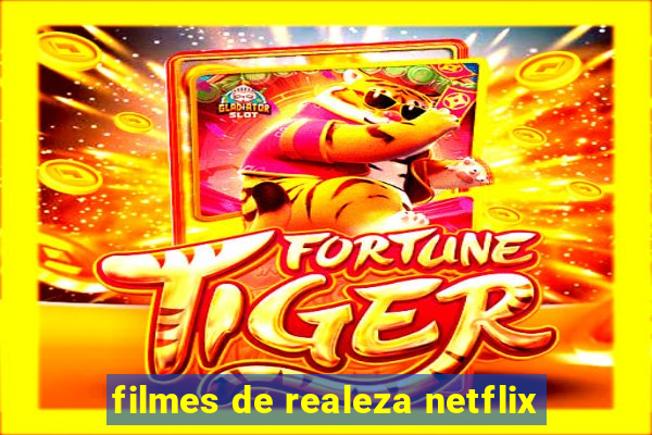 filmes de realeza netflix