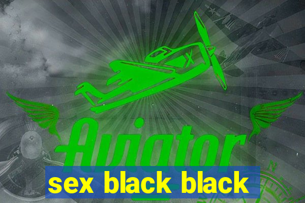 sex black black