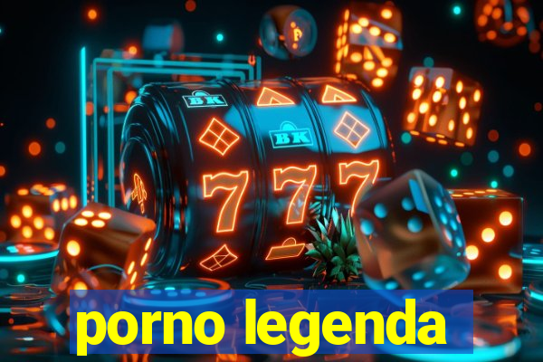 porno legenda