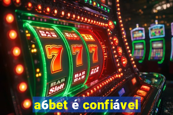 a6bet é confiável