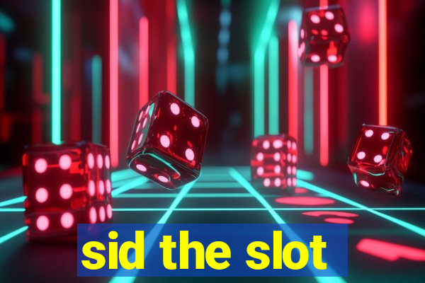 sid the slot