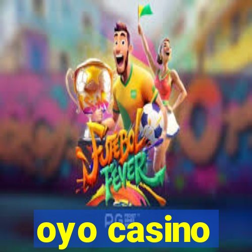 oyo casino