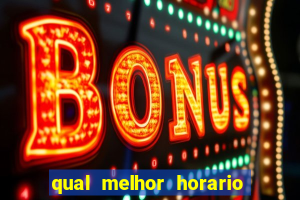 qual melhor horario para jogar fortune dragon