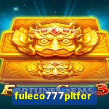 fuleco777pltfor