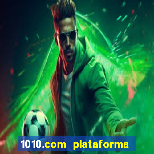 1010.com plataforma de jogos