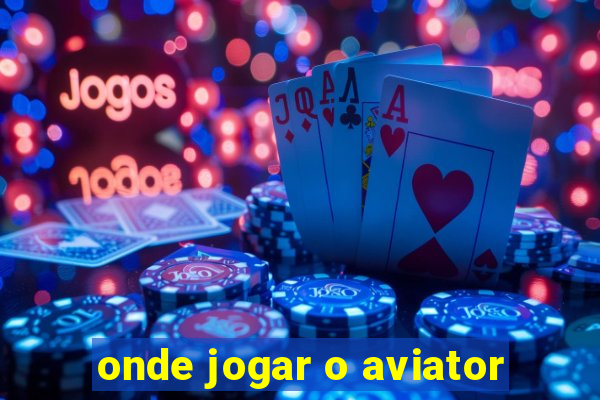 onde jogar o aviator