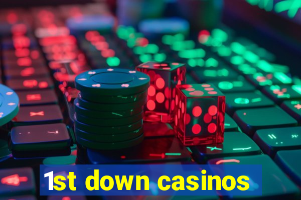 1st down casinos